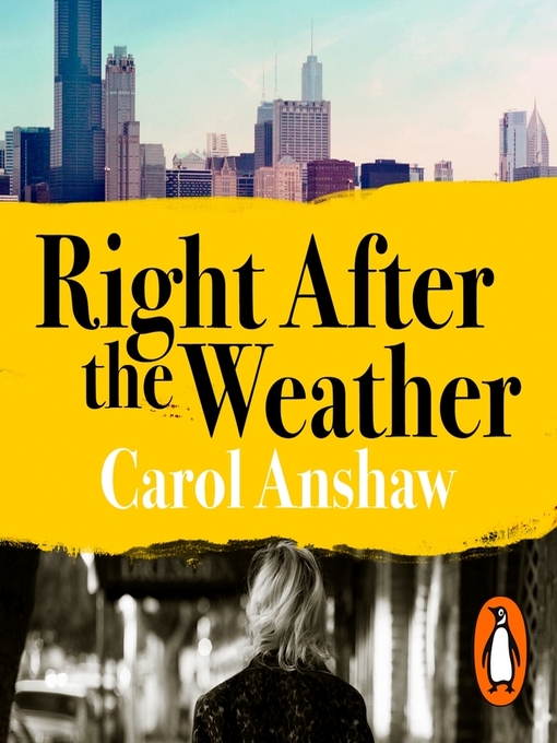 Title details for Right After the Weather by Carol Anshaw - Wait list